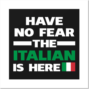 Have No Fear The Italian Is Here Proud Posters and Art